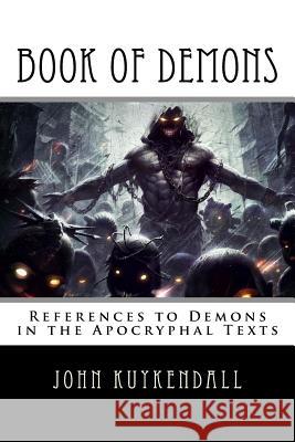 Book of Demons: References to Demons in the Apocryphal Texts John Kuykendall 9781977869289 Createspace Independent Publishing Platform - książka