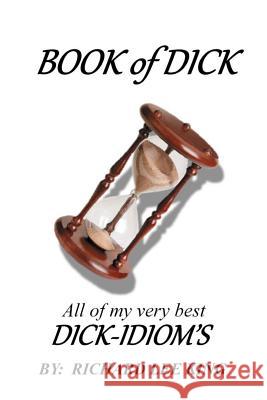 BOOK of DICK King, Richard Lee 9781489549204 Createspace - książka