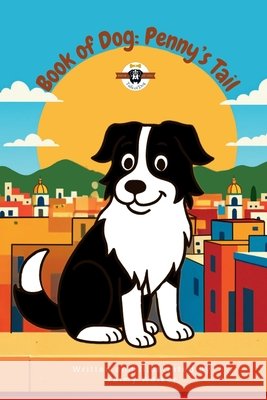 Book of Dog: Penny's Tail Yeimy Walker 9781069761811 Yeimy Walker - książka