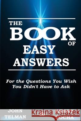 Book of Easy Answers: For the Questions You Wish You Didn't Have to Ask John Telman Kerry Pocha 9781637465417 Kharis Publishing - książka