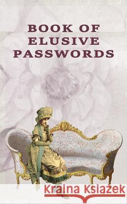 Book of Elusive Passwords: Internet security password with 312 sections for internet passwords for addresses and usernames, humorous cover A-Z in Johnson, Kay D. 9781790479504 Independently Published - książka