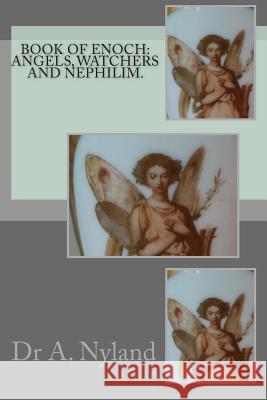 Book of Enoch: Angels, Watchers and Nephilim. Dr A. Nyland 9781451561968 Createspace - książka