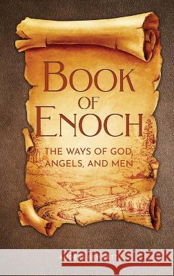 Book of Enoch: The Ways of God, Angels and Men Anders Bennett   9789189700192 Adisan Publishing AB - książka