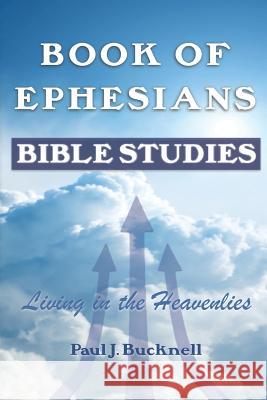 Book of Ephesians: Bible Studies Paul J. Bucknell 9781619930377 Paul J. Bucknell - książka