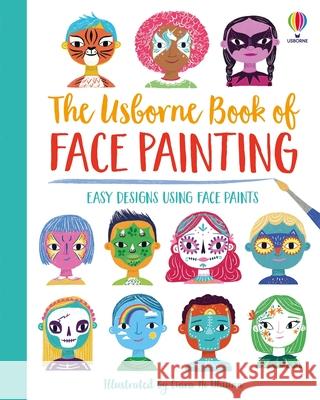 Book of Face Painting Abigail Wheatley Ciara Ni Dhuinn 9781805318316 Usborne Books - książka