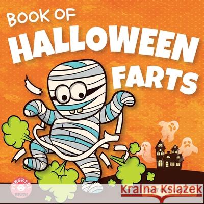 Book of Halloween Farts: A Funny Halloween Read Aloud Fart Picture Book For Kids, Tweens And Adults, A Hysterical Book For Halloween and Fall Roohi Bansal, Funskill Brew 9789354931826 Roohi Bansal - książka