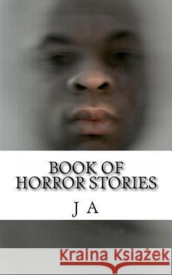 Book Of Horror Stories A, J. 9781492322146 Createspace - książka