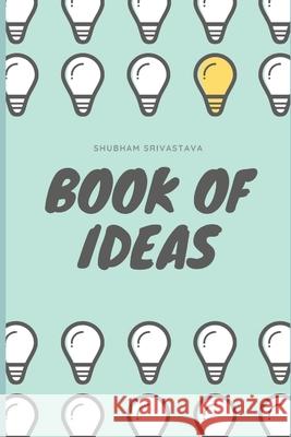 Book of Ideas: Top 13 Ideas that will blow your mind Shubham Srivastava 9781005574987 Independent Publisher - książka