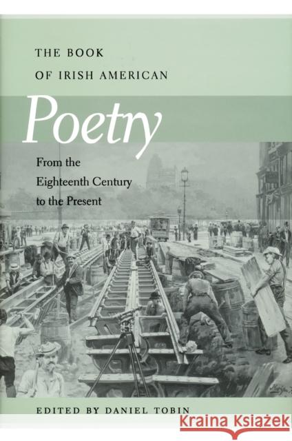 Book of Irish American Poetry: From the Eighteenth Century to the Present Tobin, Daniel 9780268042301 University of Notre Dame Press - książka