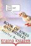 Book of Jokes and Riddles Hayley N. Benoit 9781979212670 Createspace Independent Publishing Platform