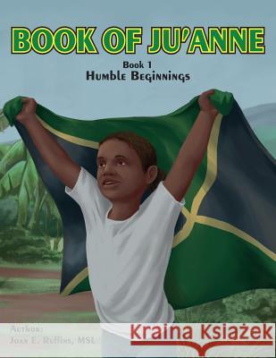 Book of Ju'Anne: Humble Beginnings Backo, Milena 9781717313164 Createspace Independent Publishing Platform - książka