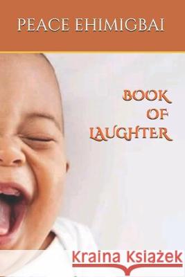 Book of Laughter Peace Ehimigbai 9781687385734 Independently Published - książka