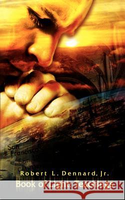 Book of Light: Teachings Dennard, Robert L., Jr. 9781403338013 Authorhouse - książka