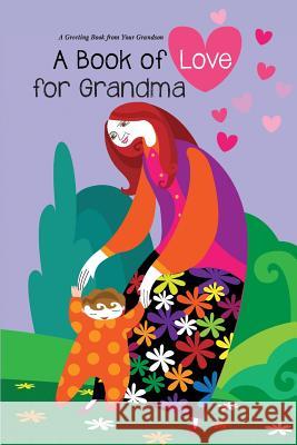 Book of Love for Grandma: A Greeting Book from Your Grandson Aviva Gittle Carlos Brito 9781942736004 Aviva Gittle Publishing - książka