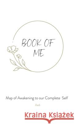 Book of Me: Map of Awakening to our Complete Self Aadi 9789334420104 Aadi Teaching - książka