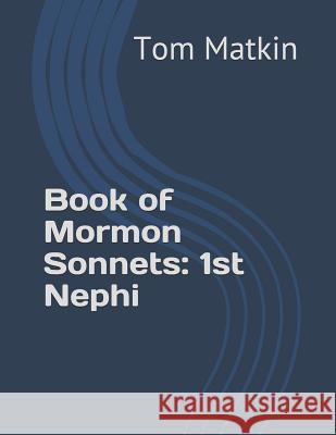 Book of Mormon Sonnets: 1st Nephi Tom Matkin 9781979222631 Createspace Independent Publishing Platform - książka
