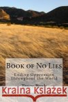 Book of No Lies: Ending Oppression Throughout the World Bro Tracy E. Bush 9781544664903 Createspace Independent Publishing Platform