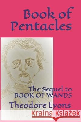 Book of Pentacles: The Sequel to BOOK OF WANDS Theodore Lyons 9781091284838 Independently Published - książka