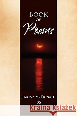 Book of Poems Joanna McDonald 9781456877897 Xlibris Corporation - książka