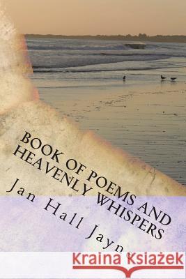 Book of Poems and Heavenly Whispers Jan Hall Jayne Jenny Underwood 9781719191449 Createspace Independent Publishing Platform - książka