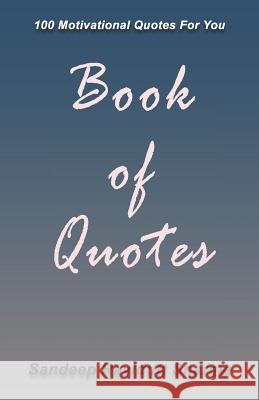 Book of Quotes: 100 Motivational Quotes For You Sandeep Ravidutt Sharma 9781072895367 Independently Published - książka