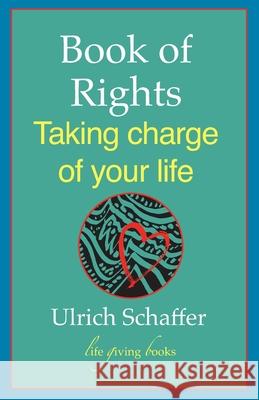 Book of Rights: Taking charge of your life Ulrich Schaffer 9781069578501 Life Giving Books - książka