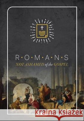 Book of Romans: Not Ashamed of the Gospel Rob Godard 9781726416849 Createspace Independent Publishing Platform - książka