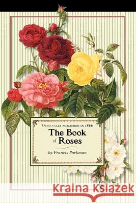 Book of Roses (Trade) Francis Parkman 9781429091169 Applewood Books - książka