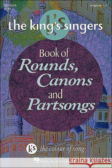 Book of Rounds, Canons & Partsongs: The King's Singers  9780634046308 Hal Leonard Corporation - książka