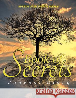 Book of Secrets: Journal Diary Speedy Publishing Books 9781682603598 Speedy Publishing LLC - książka