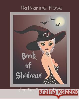 Book of Shadows for The Modern Witch Katharine Rose 9781734092615 Brock Haus Press - książka