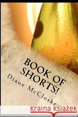Book of Shorts!: Short Stories from Life that Linger in Our Minds.... Diane P McCloskey 9781533646064 Createspace Independent Publishing Platform - książka