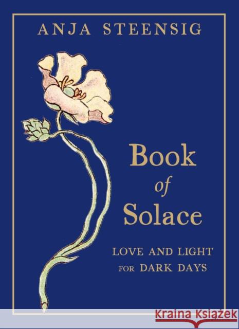 Book of Solace: Love and Light for Dark Days Anja Steensig 9780875169262 DeVorss & Company - książka