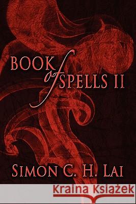 Book of Spells II Simon C. H. Lai 9781609764890 Eloquent Books - książka