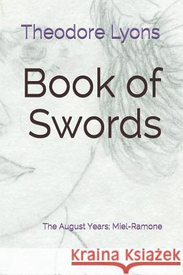 Book of Swords: The August Years; Miel-Ramone Theodore Lyons 9781520262369 Independently Published - książka