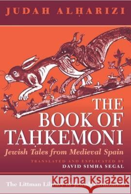 Book of Tahkemoni: Jewish Tales from Medieval Spain Judah Alharizi 9781874774983 THE LITTMAN LIBRARY OF JEWISH CIVILIZATION - książka