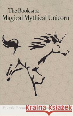 Book of the Magical Mythical Unicorn, The: A Unique Anthology of Esoteric Knowledge, Myths and Legends Alfonso Colasuonno 9781789042535 Collective Ink - książka