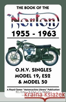 Book of the Norton 1955-1963 O.H.V. Singles Model 19, Es2 & Model 50 W C Haycraft, Floyd Clymer, Velocepress 9781588501196 Veloce Enterprises, Inc. - książka