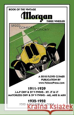 Book of the Vintage Morgan Three Wheeler 1911-1952 All Matchless & J.A.P. V-Twin & Ford 4 Cylinder Models Harold Jelley, Velocepress 9781588501929 Veloce Enterprises, Inc. - książka