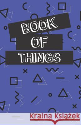 Book of Things: Alphabetically Organized Book to Keep Track of Internet Addresses and Website Logins Amber Gra 9781720132639 Independently Published - książka