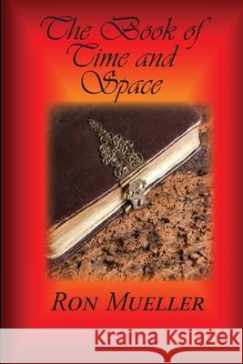 Book of Time and Space Ron Mueller 9781682232323 Around the World Publishing LLC - książka