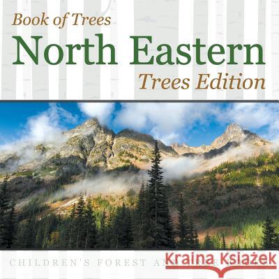 Book of Trees North Eastern Trees Edition Children's Forest and Tree Books Baby Professor 9781683056317 Speedy Publishing LLC - książka