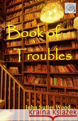 Book of Troubles John Sutter Wood 9798477624638 Independently Published - książka