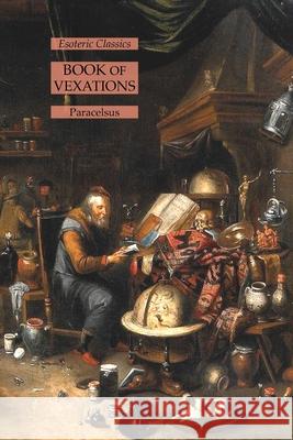 Book of Vexations: Esoteric Classics Paracelsus 9781631185205 Lamp of Trismegistus - książka