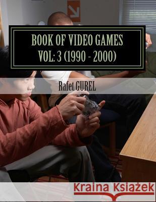 Book of Video Games: 1990 - 2000 Rafet Gurel 9781500661885 Createspace - książka