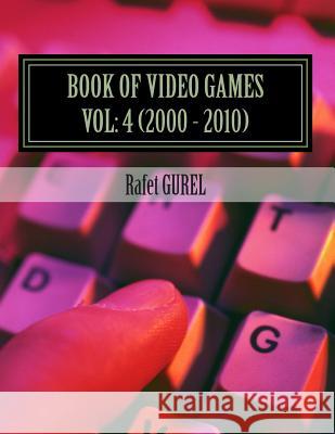 Book of Video Games: 2000 - 2010 Rafet Gurel 9781500735449 Createspace - książka