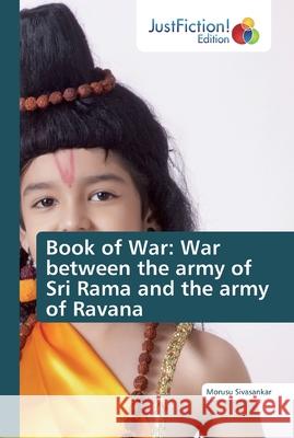 Book of War: War between the army of Sri Rama and the army of Ravana Sivasankar, Morusu 9786200491008 JustFiction Edition - książka