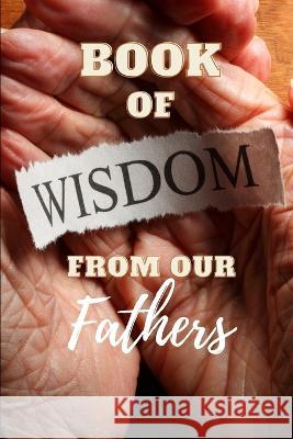 Book of Wisdom from our Fathers Ronald L Veach R S V  9798522082888 Independently Published - książka