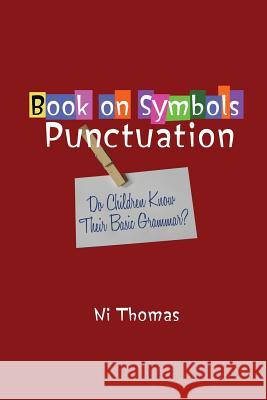 Book on Symbols Punctuation: Do Children Know Their Basic Grammar? Ni Thomas 9781434904485 Dorrance Publishing Co. - książka