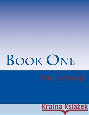 Book One Peter a. Petroff 9781985345249 Createspace Independent Publishing Platform - książka